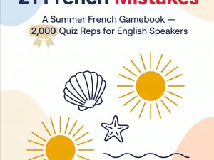 Stop Making These 21 French Mistakes · Summer French Gamebook (PDF)